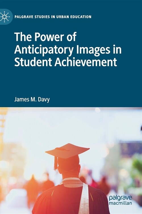 The Power of Anticipatory Images in Student Achievement (Hardcover)