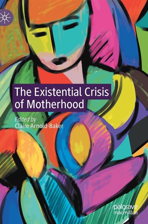 The Existential Crisis of Motherhood (Hardcover)