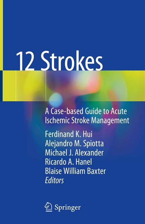 12 Strokes: A Case-Based Guide to Acute Ischemic Stroke Management (Hardcover, 2021)