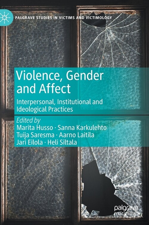 Violence, Gender and Affect: Interpersonal, Institutional and Ideological Practices (Hardcover, 2021)