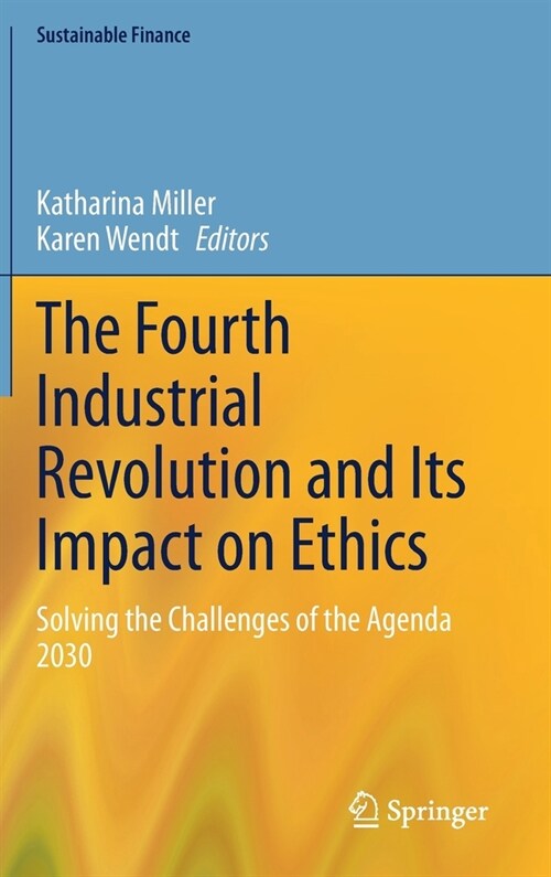 The Fourth Industrial Revolution and Its Impact on Ethics: Solving the Challenges of the Agenda 2030 (Hardcover, 2021)