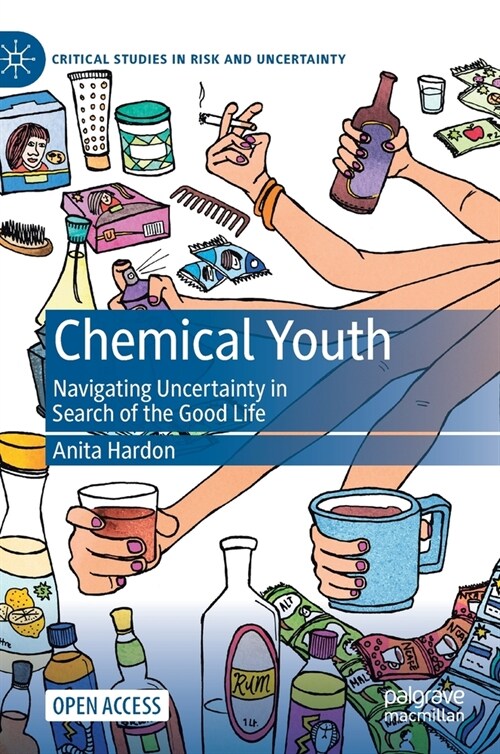 Chemical Youth: Navigating Uncertainty in Search of the Good Life (Hardcover, 2021)