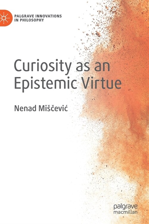 Curiosity as an Epistemic Virtue (Hardcover)