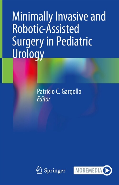 Minimally Invasive and Robotic-Assisted Surgery in Pediatric Urology (Hardcover)