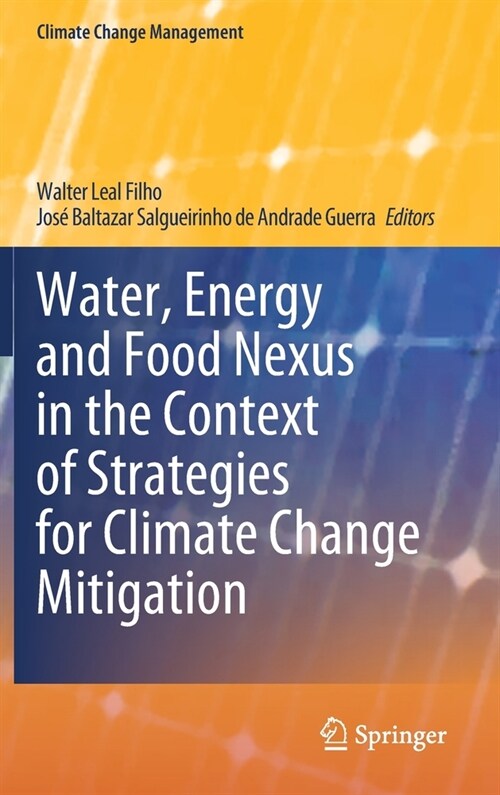 Water, Energy and Food Nexus in the Context of Strategies for Climate Change Mitigation (Hardcover)