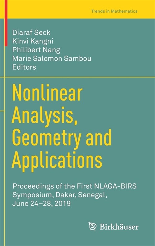 Nonlinear Analysis, Geometry and Applications: Proceedings of the First Nlaga-Birs Symposium, Dakar, Senegal, June 24-28, 2019 (Hardcover, 2020)