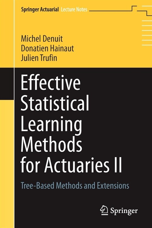 Effective Statistical Learning Methods for Actuaries II: Tree-Based Methods and Extensions (Paperback, 2020)