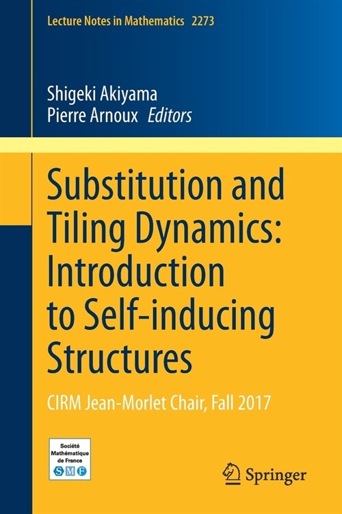 Substitution and Tiling Dynamics: Introduction to Self-Inducing Structures: Cirm Jean-Morlet Chair, Fall 2017 (Paperback, 2020)