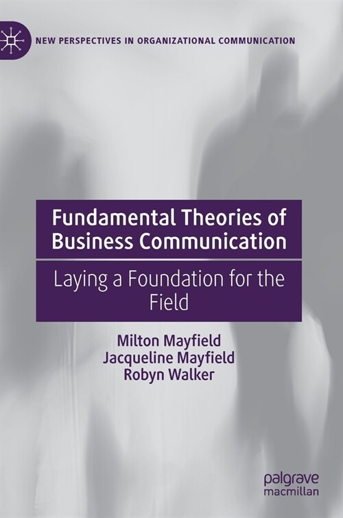 Fundamental Theories of Business Communication: Laying a Foundation for the Field (Hardcover, 2020)