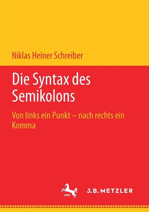 Die Syntax Des Semikolons: Von Links Ein Punkt - Nach Rechts Ein Komma (Paperback)