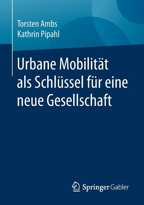 Urbane Mobilit? ALS Schl?sel F? Eine Neue Gesellschaft (Paperback, 1. Aufl. 2020)