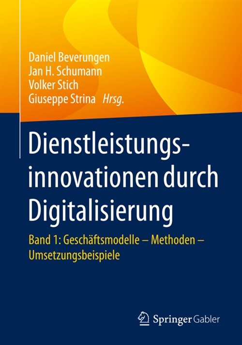 Dienstleistungsinnovationen Durch Digitalisierung: Band 1: Gesch?tsmodelle - Methoden - Umsetzungsbeispiele (Hardcover, 1. Aufl. 2020)
