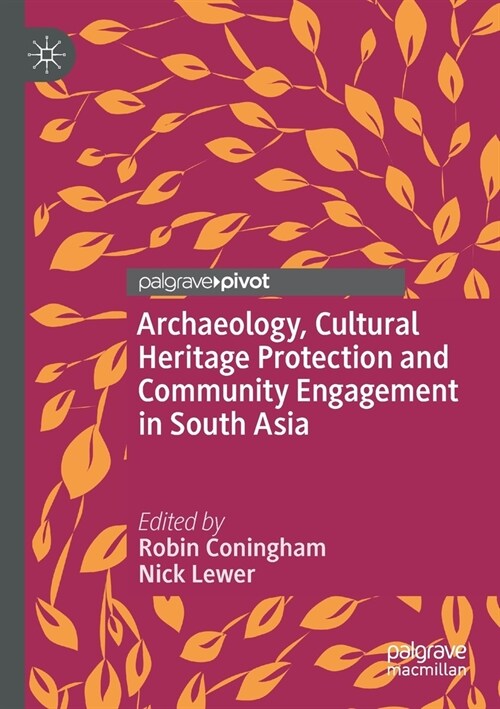 Archaeology, Cultural Heritage Protection and Community Engagement in South Asia (Paperback)