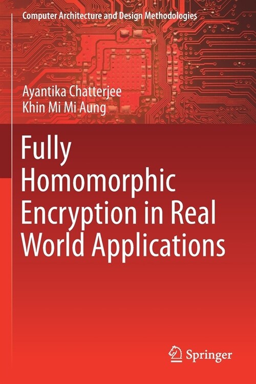 Fully Homomorphic Encryption in Real World Applications (Paperback)