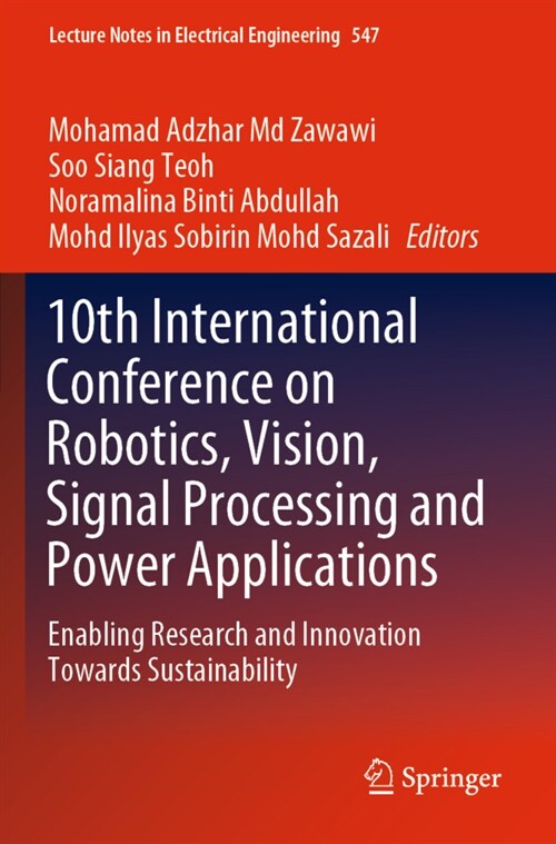 10th International Conference on Robotics, Vision, Signal Processing and Power Applications: Enabling Research and Innovation Towards Sustainability (Paperback, 2019)