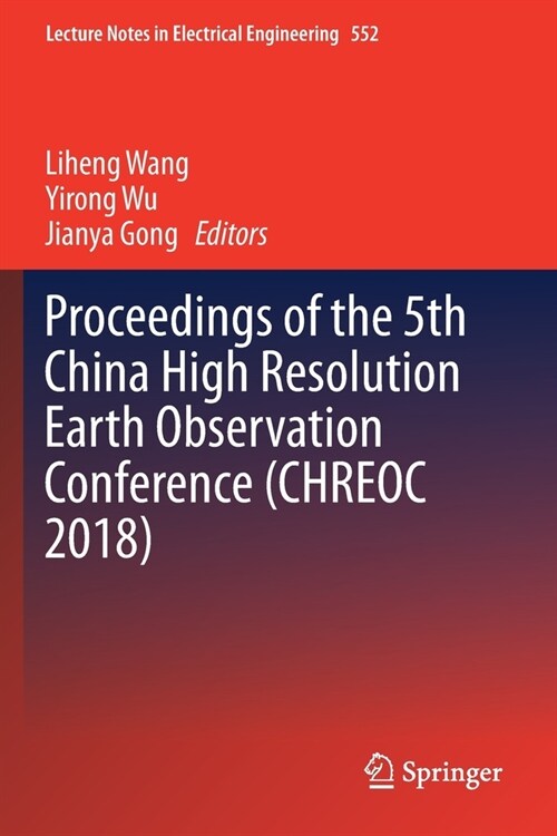 Proceedings of the 5th China High Resolution Earth Observation Conference (CHREOC 2018) (Paperback)
