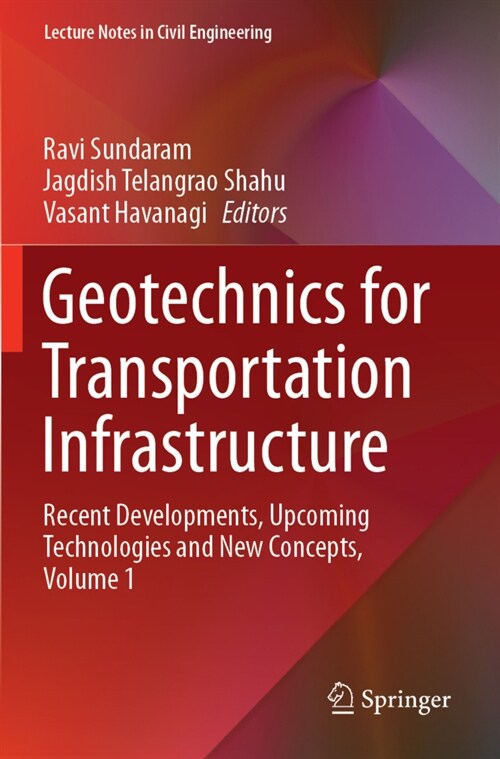 Geotechnics for Transportation Infrastructure: Recent Developments, Upcoming Technologies and New Concepts, Volume 1 (Paperback, 2019)