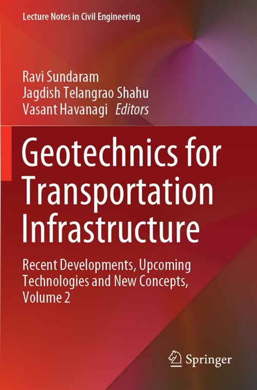 Geotechnics for Transportation Infrastructure: Recent Developments, Upcoming Technologies and New Concepts, Volume 2 (Paperback, 2019)