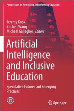 Artificial Intelligence and Inclusive Education: Speculative Futures and Emerging Practices (Paperback, 2019)