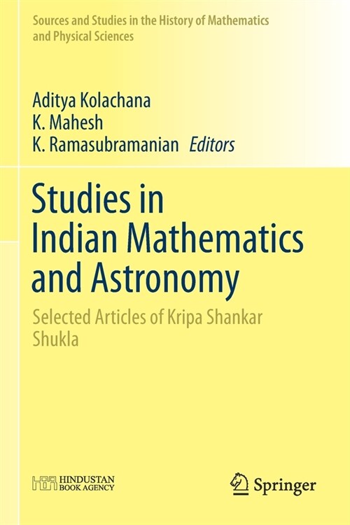 Studies in Indian Mathematics and Astronomy: Selected Articles of Kripa Shankar Shukla (Paperback, 2019)