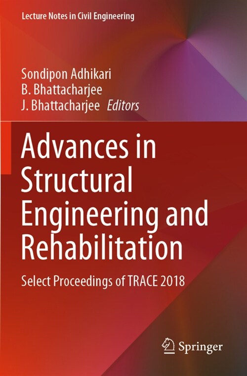 Advances in Structural Engineering and Rehabilitation: Select Proceedings of Trace 2018 (Paperback, 2020)