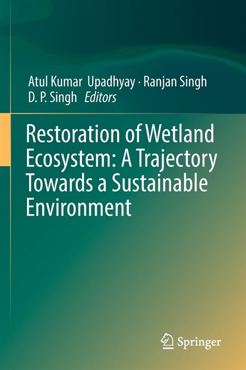 Restoration of Wetland Ecosystem: A Trajectory Towards a Sustainable Environment (Paperback)