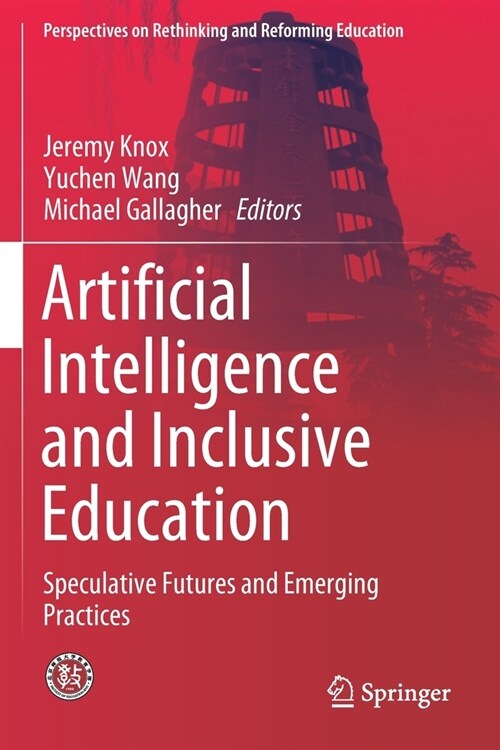 Artificial Intelligence and Inclusive Education: Speculative Futures and Emerging Practices (Paperback, 2019)