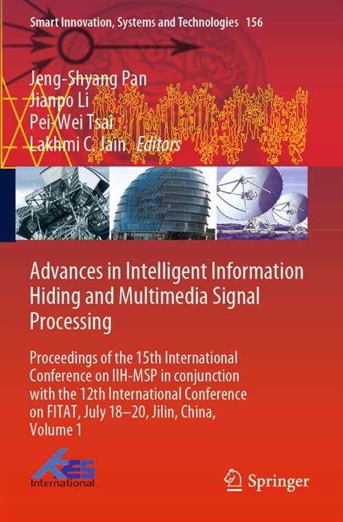 Advances in Intelligent Information Hiding and Multimedia Signal Processing: Proceedings of the 15th International Conference on Iih-Msp in Conjunctio (Paperback, 2020)