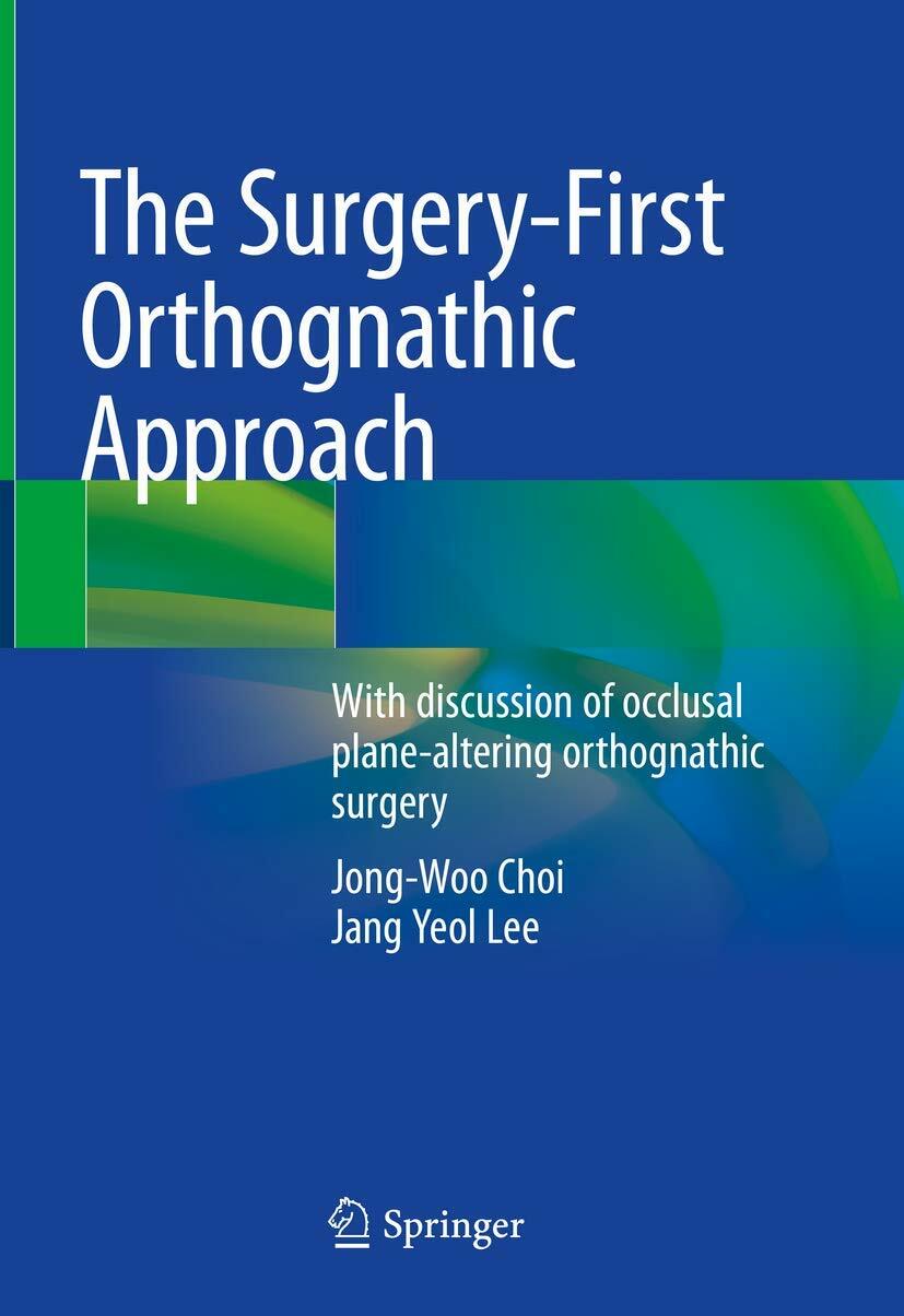 The Surgery-First Orthognathic Approach: With Discussion of Occlusal Plane-Altering Orthognathic Surgery (Hardcover, 2021)