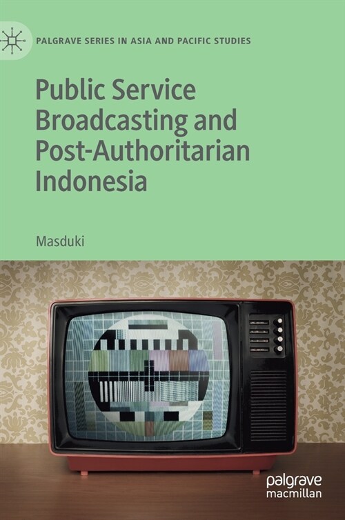 Public Service Broadcasting and Post-Authoritarian Indonesia (Hardcover)