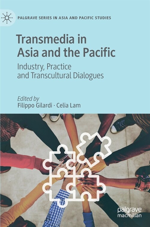 Transmedia in Asia and the Pacific: Industry, Practice and Transcultural Dialogues (Hardcover, 2021)