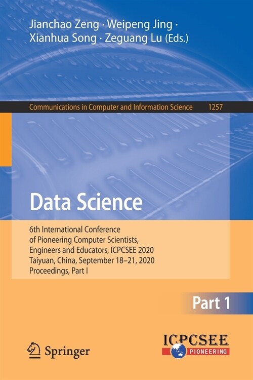 Data Science: 6th International Conference of Pioneering Computer Scientists, Engineers and Educators, Icpcsee 2020, Taiyuan, China, (Paperback, 2020)