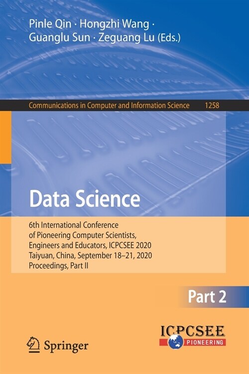 Data Science: 6th International Conference of Pioneering Computer Scientists, Engineers and Educators, Icpcsee 2020, Taiyuan, China, (Paperback, 2020)