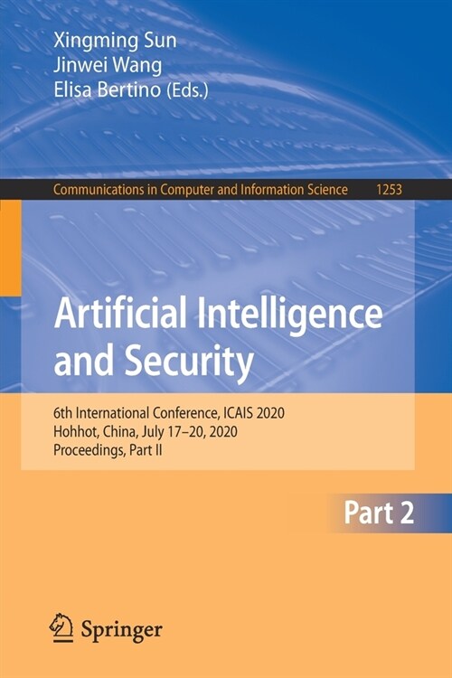 Artificial Intelligence and Security: 6th International Conference, Icais 2020, Hohhot, China, July 17-20, 2020, Proceedings, Part II (Paperback, 2020)