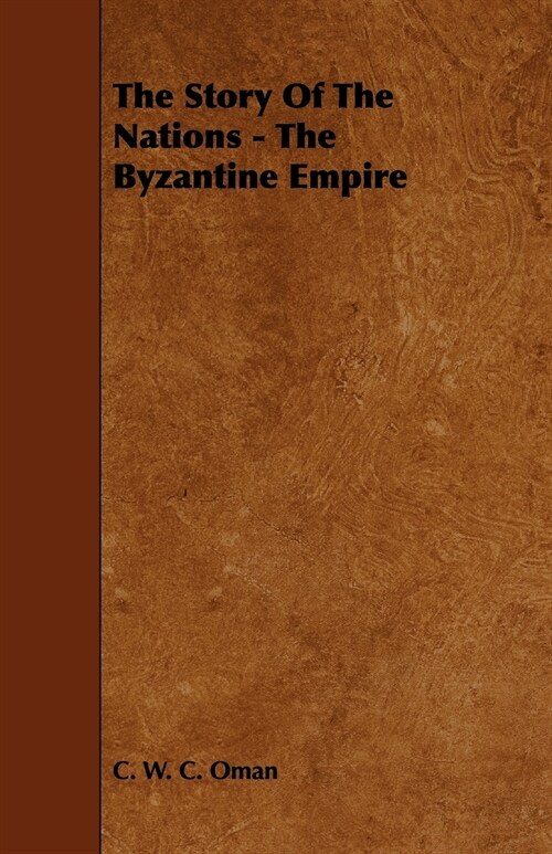 The Story of the Nations - The Byzantine Empire (Paperback)