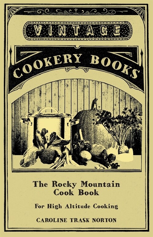 The Rocky Mountain Cook Book - For High Altitude Cooking (Paperback)