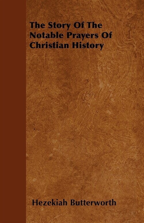 The Story Of The Notable Prayers Of Christian History (Paperback)