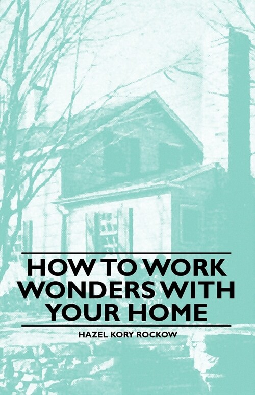 How to Work Wonders with your Home (Paperback)