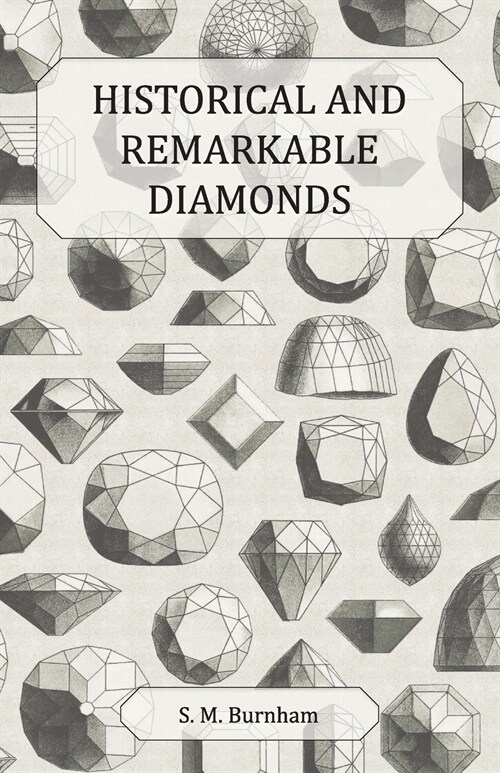 Historical and Remarkable Diamonds - A Historical Article on Notable Diamonds (Paperback)
