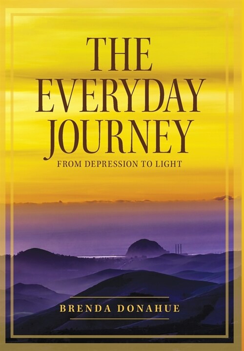 The Everyday Journey: From Depression to Light (Hardcover)