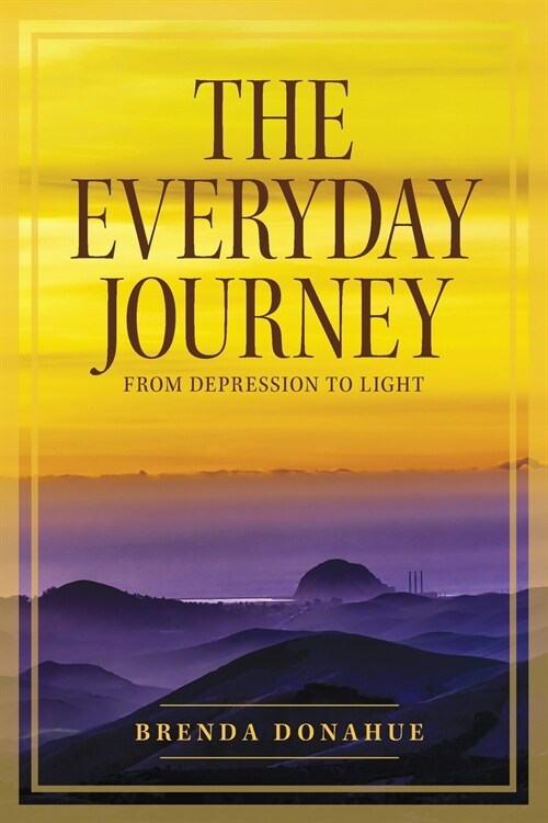 The Everyday Journey: From Depression to Light (Paperback)