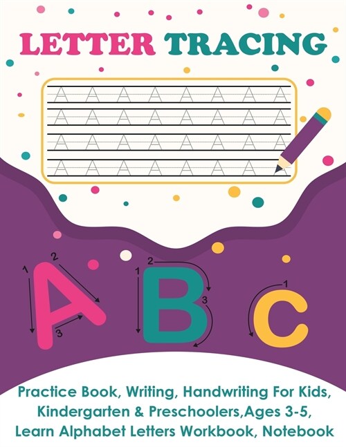 Letter Tracing: Practice Book, Writing Page, Handwriting For Kids, Kindergarten & Preschoolers, Ages 3-5, Learn & Write Uppercase & Lo (Paperback)