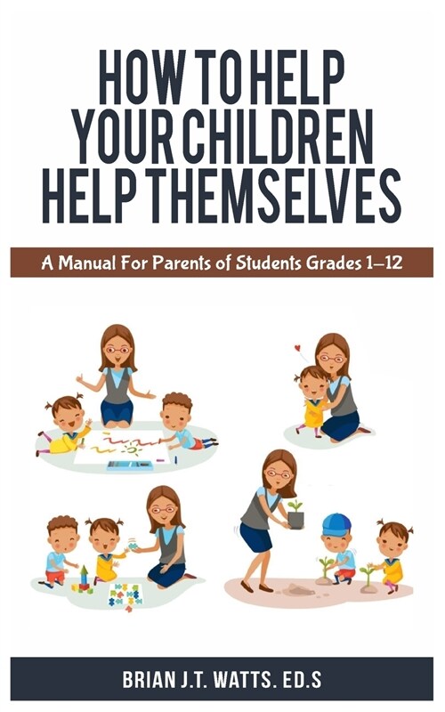 How to Help Your Children Help Themselves (Paperback)