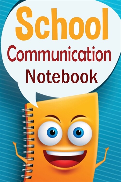 School Communication Notebook: A Parent - Teacher daily communication book with child input. In US English. (Paperback)