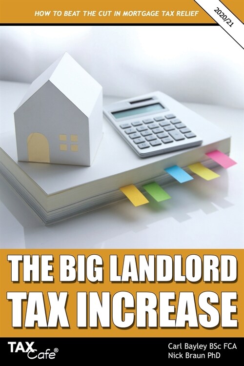 The Big Landlord Tax Increase: How to Beat the Cut in Mortgage Tax Relief - 2020/21 Edition (Paperback)