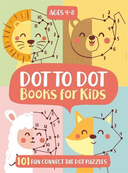 Dot To Dot Books For Kids Ages 4-8: 101 Fun Connect The Dots Books for Kids Age 3, 4, 5, 6, 7, 8 Easy Kids Dot To Dot Books Ages 4-6 3-8 3-5 6-8 (Boys (Hardcover)