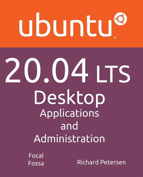 Ubuntu 20.04 LTS Desktop: Applications and Administration (Paperback)