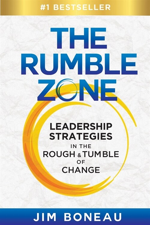 The Rumble Zone: Leadership Strategies in the Rough & Tumble of Change (Paperback)