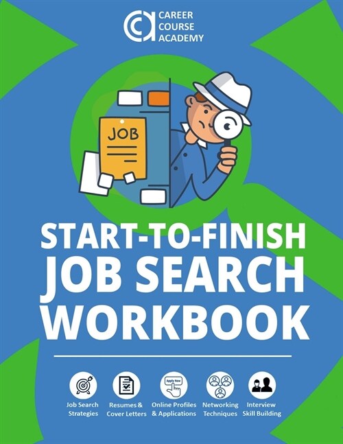 Start-to-Finish Job Search Workbook: Easy-to-Use Worksheets & Templates for Every Step of Your Job Search Process (Paperback)