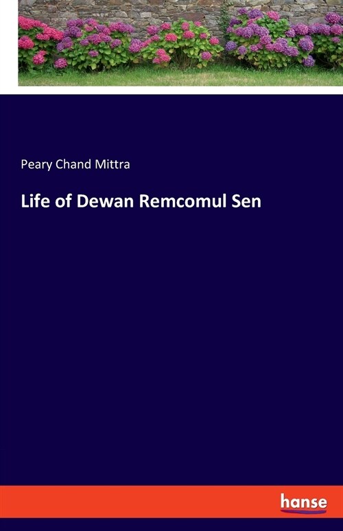 Life of Dewan Remcomul Sen (Paperback)